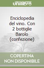 Enciclopedia del vino. Con 2 bottiglie Barolo (confezione) libro