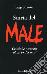 Storia del male. Crimini e atrocità nel corso dei secoli