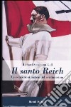 Il santo Reich. Le concezioni naziste del cristianesimo libro