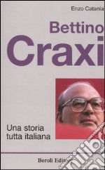 Bettino Craxi. Una storia tutta italiana libro