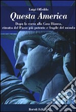 Questa America. Dopo la corsa alla Casa Bianca, ritratto del Paese più potente e fragile del mondo