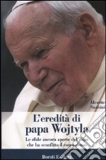 L'eredità di papa Wojtyla. Le sfide ancora aperte del papa che ha sconfitto il comunismo libro