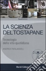 La scienza del tostapane. Tecnologia della vita quotidiana