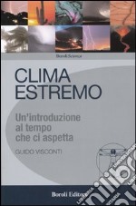 Clima estremo. Un'introduzione al tempo che ci aspetta