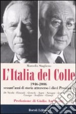 L'Italia del Colle. 1946-2006. Sessant'anni di storia attraverso i dieci presidenti libro