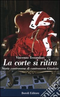 La corte si ritira. Storie controverse di controversia giustizia libro