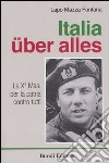 Italia über alles. La Xª Mas: per la patria contro tutti libro