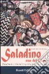 Saladino. Eroe dell'Islam. Musulmani e cristiani in guerra per Gerusalemme libro