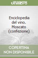 Enciclopedia del vino. Moscato (confezione) libro