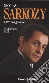 Nicolas Sarkozy. L'ultimo gollista libro