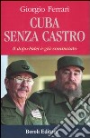 Cuba senza Castro. Il dopo-Fidel e già cominciato libro