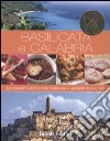 Basilicata e Calabria. Le autentiche ricette della tradizione. I prodotti tipici e i vini libro