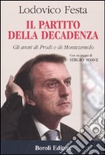 Il partito della decadenza. Gli anni di Prodi e di Montezemolo libro