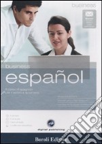 Business español. Il corso di spagnolo per il lavoro e la carriera. CD Audio e CD-ROM. Con gadget libro