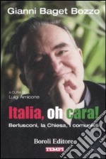 Italia, oh cara! Berlusconi, la chiesa, i comunisti libro