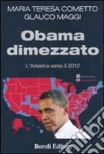 Obama dimezzato. L'America verso il 2012 libro