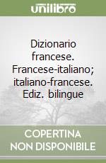 Dizionario francese. Francese-italiano; italiano-francese. Ediz. bilingue
