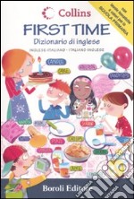 First time. Dizionario di inglese. Inglese-italiano, italiano-inglese. Ediz. bilingue libro