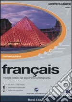 Français. Metodo veloce per esprimersi perfettamente. Conversazione. CD-ROM. Con CD Audio libro