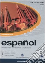 Español. Metodo veloce per esprimersi perfettamente. Conversazione. CD-ROM. Con Cd Audio libro