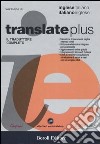 Translate plus. Il traduttore completo. Inglese-italiano, italiano-inglese. CD-ROM libro