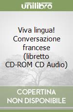 Viva lingua! Conversazione francese (libretto CD-ROM CD Audio) libro