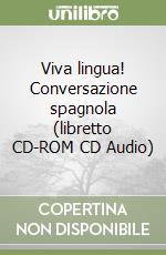 Viva lingua! Conversazione spagnola (libretto CD-ROM CD Audio) libro