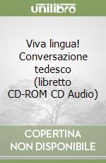 Viva lingua! Conversazione tedesco (libretto CD-ROM CD Audio) libro