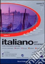 Italiano per stranieri. Livello intermedio e avanzato. Inglese, francese, tedesco, spagnolo. Corso 2. 4 CD-ROM libro