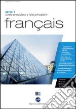 Français. Livello principianti e falsi principianti. Corso 1. CD Audio e CD-ROM libro