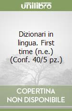 Dizionari in lingua. First time (n.e.) (Conf. 40/5 pz.) libro