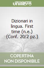 Dizionari in lingua. First time (n.e.) (Conf. 20/2 pz.) libro