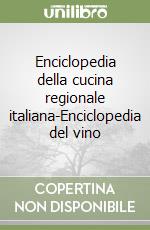 Enciclopedia della cucina regionale italiana-Enciclopedia del vino libro