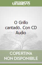 O Grillo cantadö. Con CD Audio