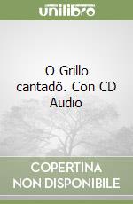 O Grillo cantadö. Con CD Audio libro