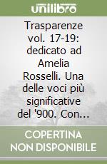 Trasparenze vol. 17-19: dedicato ad Amelia Rosselli. Una delle voci più significative del '900. Con CD Audio libro