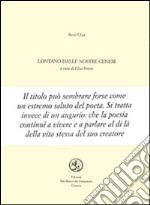 Lontano dalle nostre ceneri. Testo francese a fronte libro