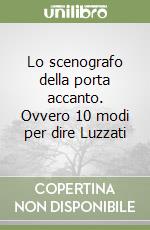 Lo scenografo della porta accanto. Ovvero 10 modi per dire Luzzati libro