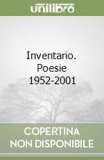 Inventario. Poesie 1952-2001