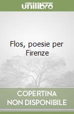 Flos, poesie per Firenze libro