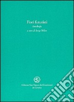 Fiori futuristi. Antologia libro