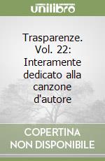 Trasparenze. Vol. 22: Interamente dedicato alla canzone d'autore libro