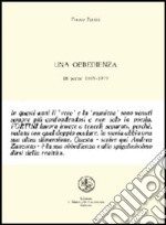 Un'obbedienza. Diciotto poesie 1969-1979 libro