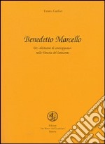 Benedetto Marcello. Un dilettante di contrappunto nella Venezia del Settecento libro