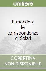 Il mondo e le corrispondenze di Solari