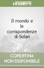 Il mondo e le corrispondenze di Solari libro