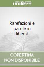 Rarefazioni e parole in libertà