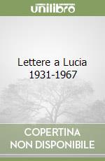 Lettere a Lucia 1931-1967