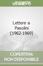 Lettere a Pasolini (1962-1969) libro