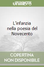 L'infanzia nella poesia del Novecento libro